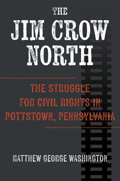 The Jim Crow North: Struggle for Civil Rights Pottstown, Pennsylvania