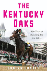 Spanish book free download The Kentucky Oaks: 150 Years of Running for the Lilies 9781985900349 by Avalyn Hunter RTF DJVU in English