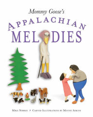 Title: Mommy Goose's Appalachian Melodies, Author: Mike Norris