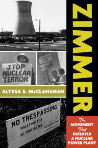 Title: Zimmer: The Movement That Defeated a Nuclear Power Plant, Author: Alyssa S. McClanahan