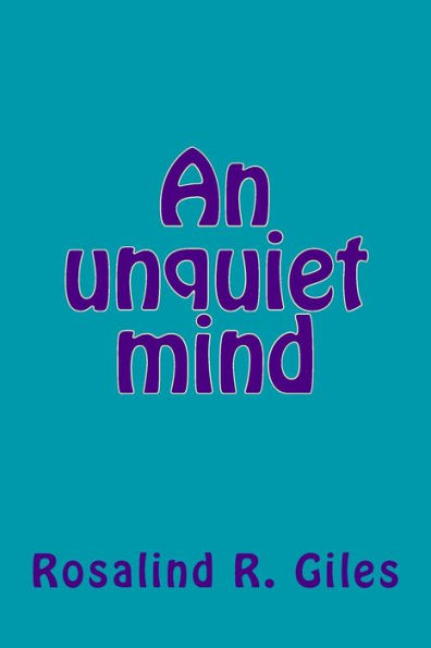 An unquiet mind