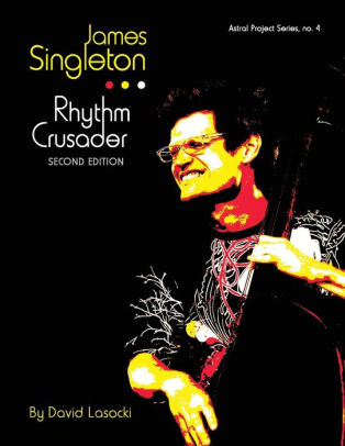 James Singleton Rhythm Crusader The Life And Work Of The New