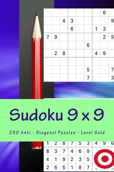 Sudoku 9 X 9 - 250 Anti - Diagonal Puzzles - Level Gold: Efficiency and Rest