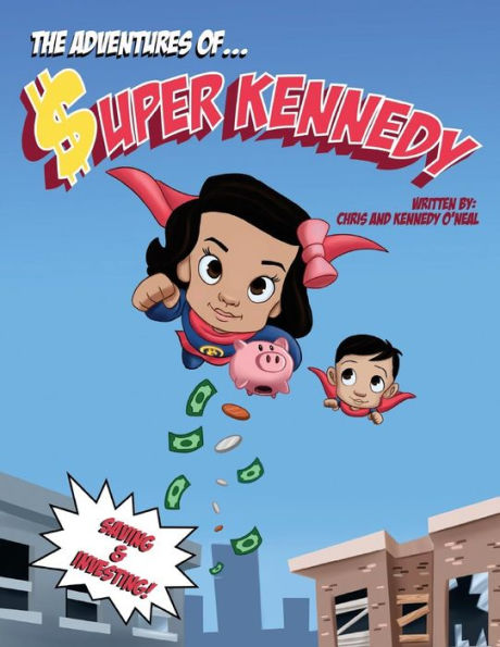 The Adventures Of Super Kennedy: Saving and Investing
