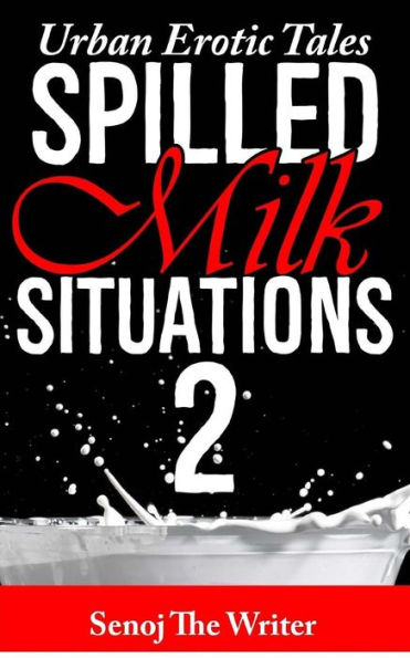 Spilled Milk Situations 2: Urban Erotic Tales