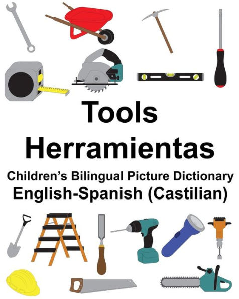 English-Spanish (Castilian) Tools/Herramientas Children's Bilingual Picture Dictionary