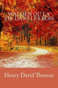Title: Walden ou La Vie dans les bois, Author: Henry David Thoreau