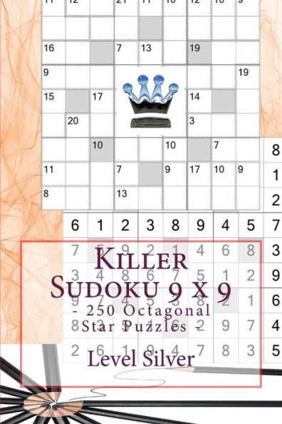 Killer Sudoku 9 X 9 - 250 Octagonal Star Puzzles - Level Silver: Book for Your