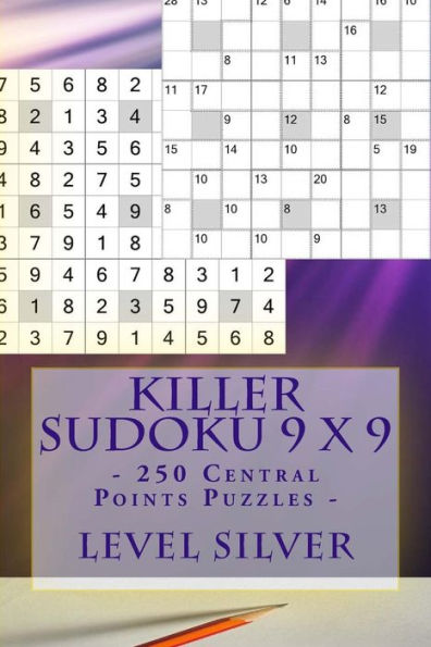 Killer Sudoku 9 X 9 - 250 Central Points Puzzles - Level Silver: Great Option to Relax