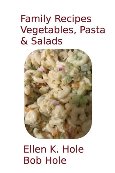 Family Recipes: Vegetables, Pasta, & Salads