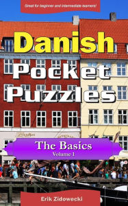 Title: Danish Pocket Puzzles - The Basics - Volume 1: A collection of puzzles and quizzes to aid your language learning, Author: Erik Zidowecki