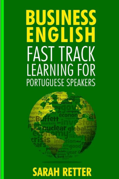 Business English: Fast Track Learning for Portuguese Speakers: The 100 most used English business words with 600 phrase examples.