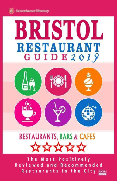 Bristol Restaurant Guide 2019: Best Rated Restaurants in Bristol, England - 450 Restaurants, Bars and Cafés recommended for Visitors, 2019