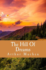 Title: The Hill Of Dreams, Author: Arthur Machen