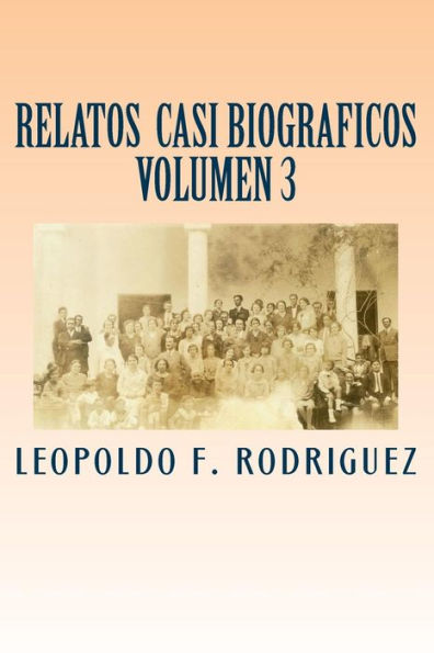Relatos Casi Biograficos: Volumen 3 de la Serie