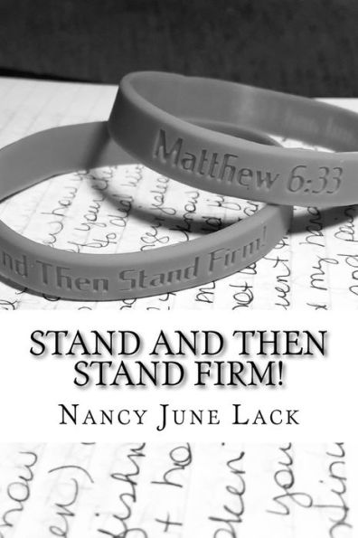 Stand And Then Stand Firm!: Words from Jesus given to one of His most faithful Servants.