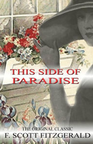 Title: This Side of Paradise - The Original Classic by F.Scott Fitzgerald, Author: F. Scott Fitzgerald