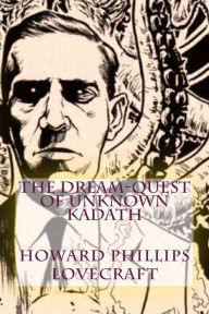 Title: The Dream-Quest of Unknown Kadath, Author: H. P. Lovecraft