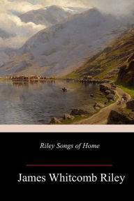 Title: Riley Songs of Home, Author: James Whitcomb Riley