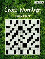 Title: Cross Number Puzzle: Math equations replace the the word hints, Addition, Subtraction, Multiplication, Division, Workbook skills, Volume 5, Author: Birth Booky