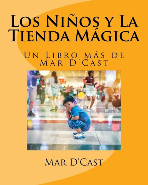 Los Ninios y La Tienda Magica: Un Libro mï¿½s de Mar D'Cast