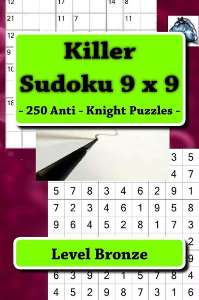 Killer Sudoku 9 X 9 - 250 Anti - Knight Puzzles - Level Bronze: Best Puzzles for You