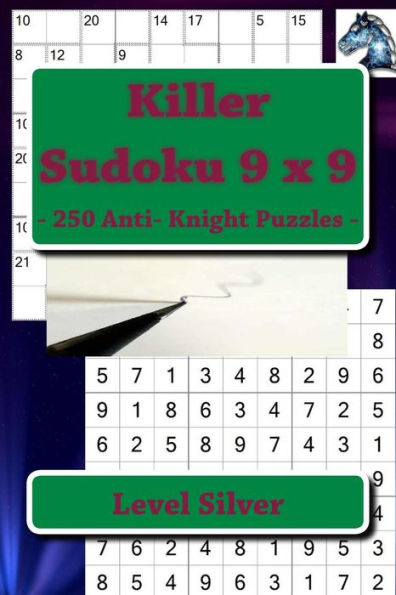 Killer Sudoku 9 X 9 - 250 Anti- Knight Puzzles - Level Silver: Best Puzzles for You