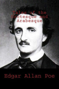 Title: Tales of the Grotesque and Arabesque, Author: Edgar Allan Poe