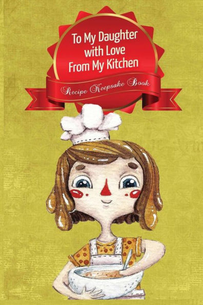 To My Daughter With Love From My Kitchen-Recipe Keepsake Book