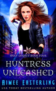 Title: Huntress Unleashed, Author: Aimee Easterling
