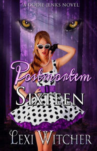 Title: Postmortem Sixteen, Author: Lexi Witcher