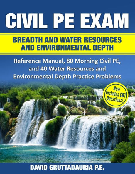 Civil PE Exam Breadth and Water Resources and Environmental Depth: Reference Manual, 80 Morning Civil PE, and 40 Water Resources and Environmental Depth Practice Problems