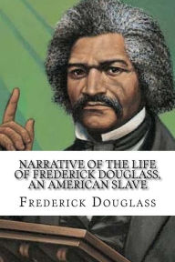 Title: Narrative of the Life of Frederick Douglass, an American Slave, Author: Frederick Douglass