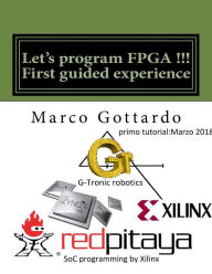 Title: Let's program FPGA !!! First guided experience: FPGA Tutorial, Author: Marco Gottardo Phd