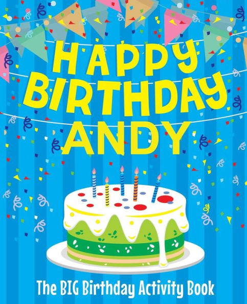 Happy Birthday Andy - The Big Birthday Activity Book: (Personalized Children's Activity Book)
