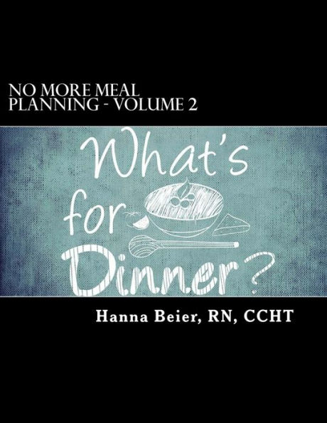 No More Meal Planning - Volume 2: Menus 91-180 With New Fun Fresh Meals