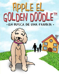 Title: Apple el Golden Doodle: En busca de una familia, Author: Jheck Dela Rosa