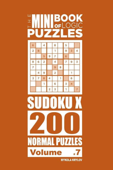 The Mini Book of Logic Puzzles - Sudoku X 200 Normal (Volume 7)