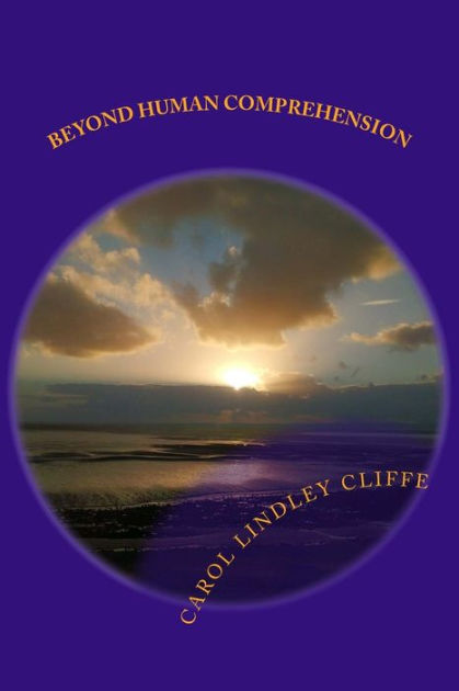 Beyond Human Comprehension by Carol Lindley Cliffe, Paperback | Barnes ...