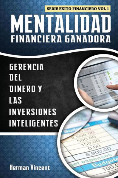 Mentalidad Financiera Ganadora: Gerencia del Dinero y las Inversiones Inteligentes