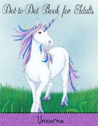 Title: Dot to Dot Book for Adults: Unicorns: Extreme Connect the Dots, Author: Mindful Coloring Books