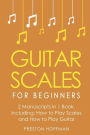 Guitar Scales: For Beginners - Bundle - The Only 2 Books You Need to Learn Scales for Guitar, Guitar Scale Theory and Guitar Scales for Beginners Today