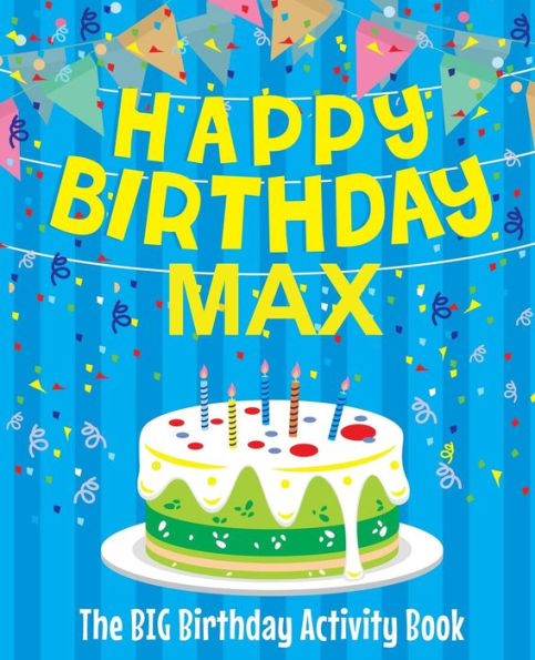 Happy Birthday Max - The Big Birthday Activity Book: (Personalized Children's Activity Book)