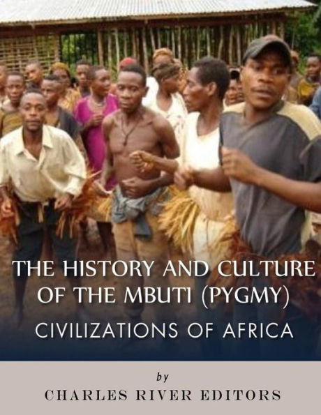 Civilizations of Africa: The History and Culture of the Mbuti (Pygmy)