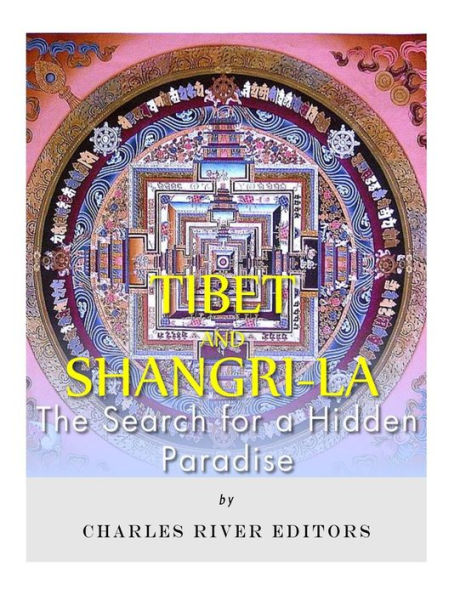Tibet and Shangri-La: The Search for a Hidden Paradise