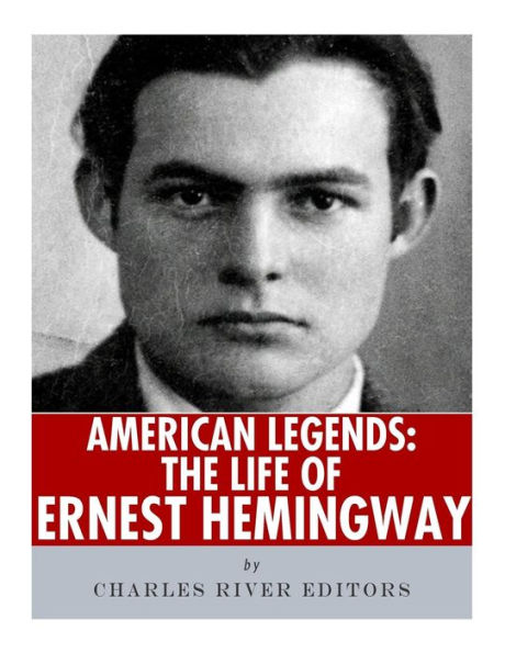American Legends: The Life of Ernest Hemingway