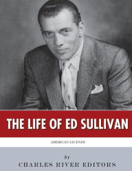Title: American Legends: The Life of Ed Sullivan, Author: Charles River