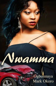 Title: Nwamma, Author: Ogbonnaya Mark Okoro