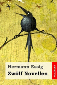 Title: Zwölf Novellen, Author: Hermann Essig