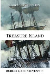 Title: Treasure Island - LARGE PRINT EDITION, Author: Robert Louis Stevenson